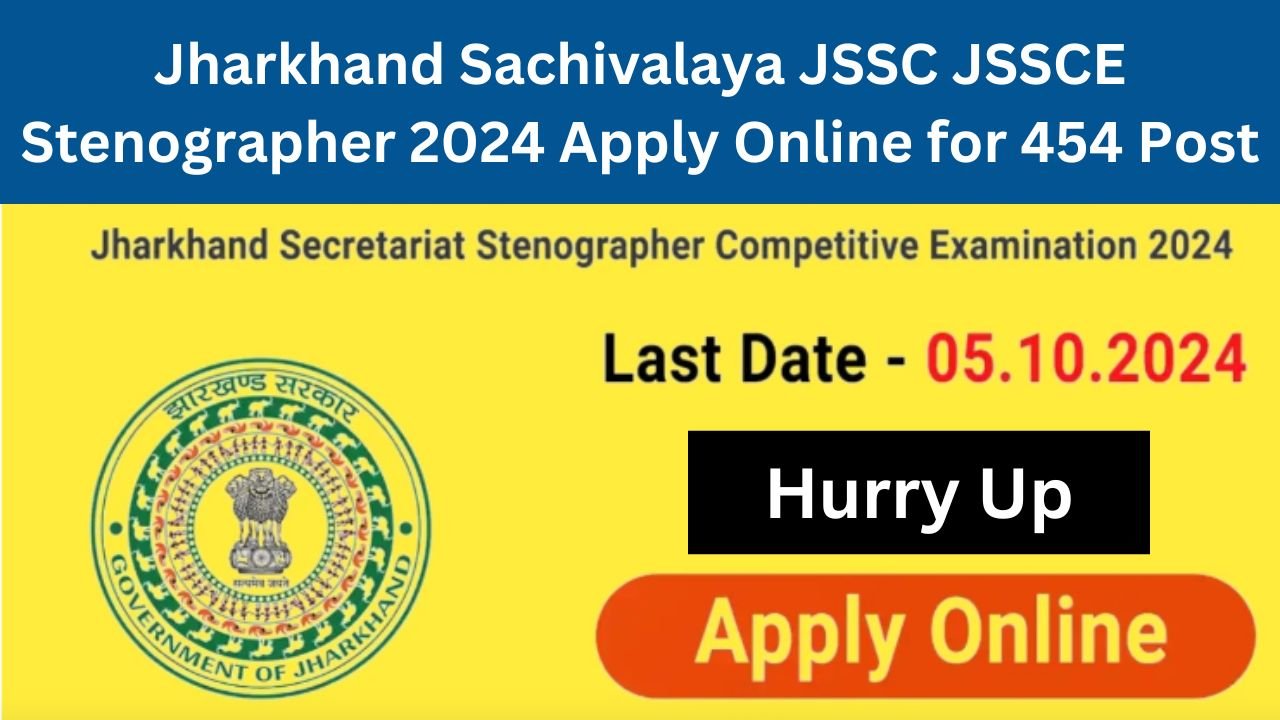 Jharkhand Sachivalaya JSSC JSSCE Stenographer 2024 Apply Online for 454 Post