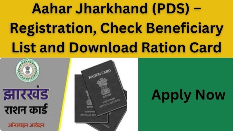 Aahar Jharkhand (PDS) – Registration, Check Beneficiary List and Download Ration Card