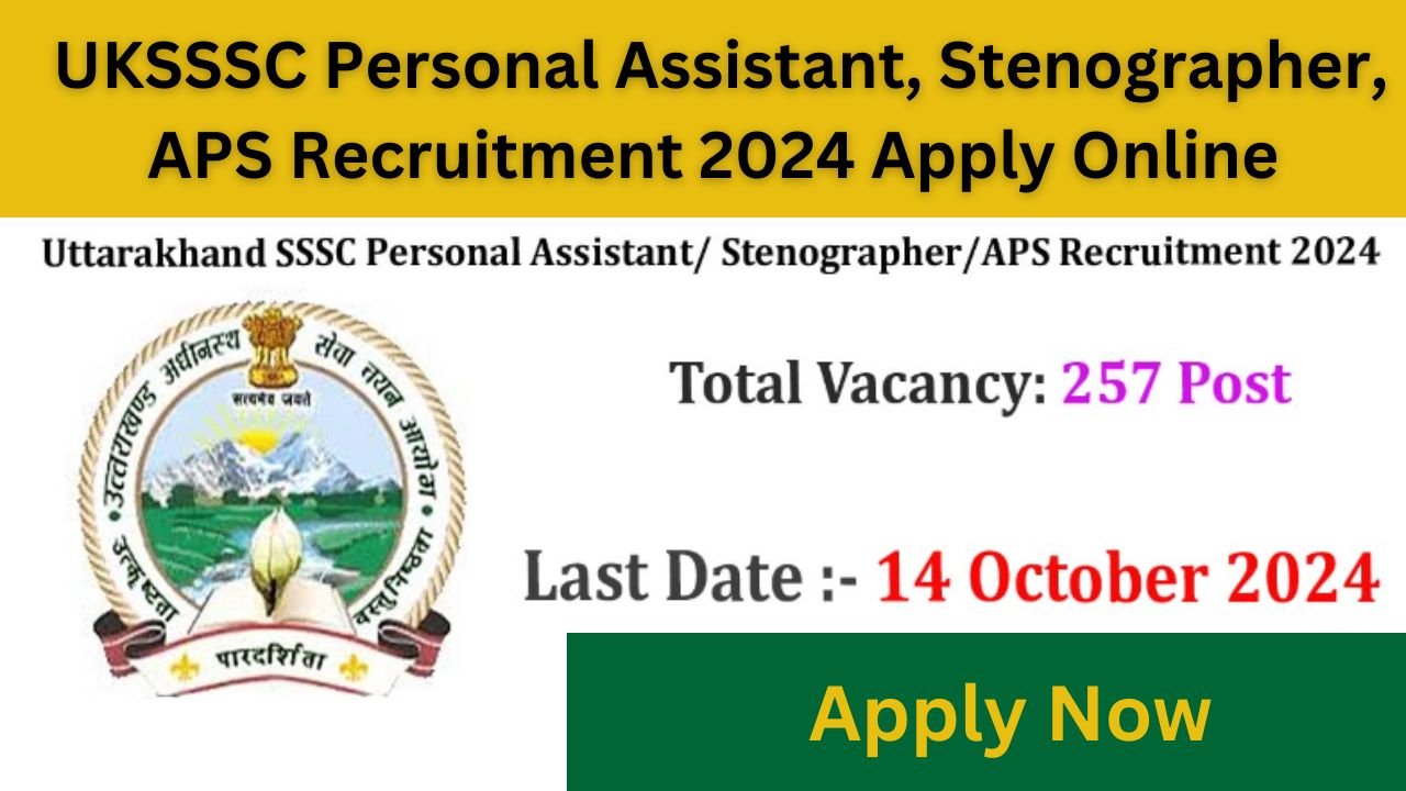 UKSSSC Personal Assistant, Stenographer, APS Recruitment 2024 Apply Online